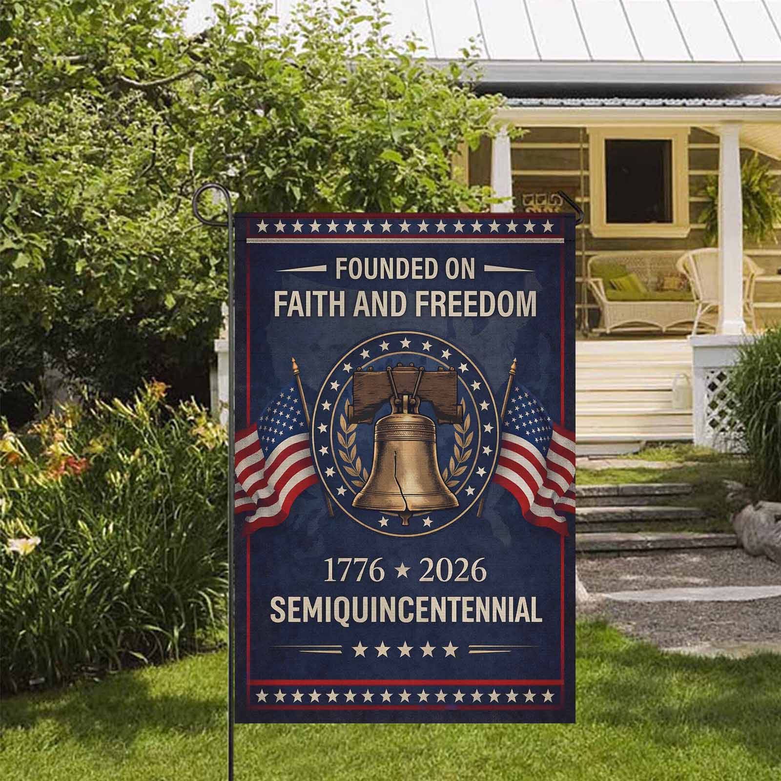 Faith and Freedom 250 Years Garden Flag – 1776–2026 Semiquincentennial Decor
