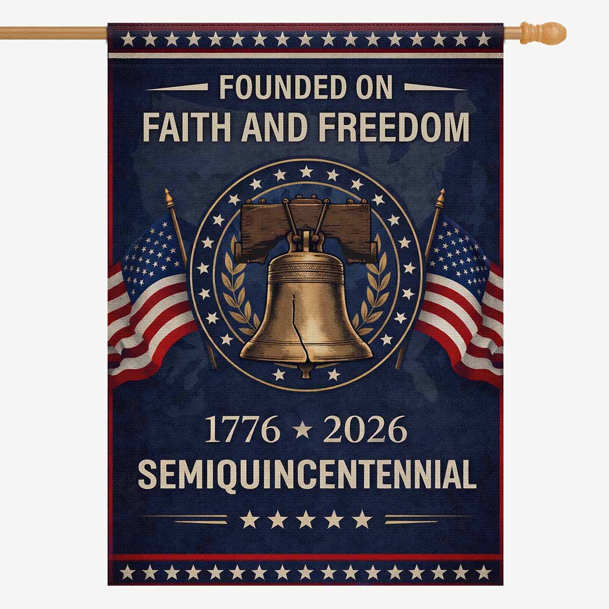 Founded on Faith and Freedom House Flag – 1776–2026 Semiquincentennial