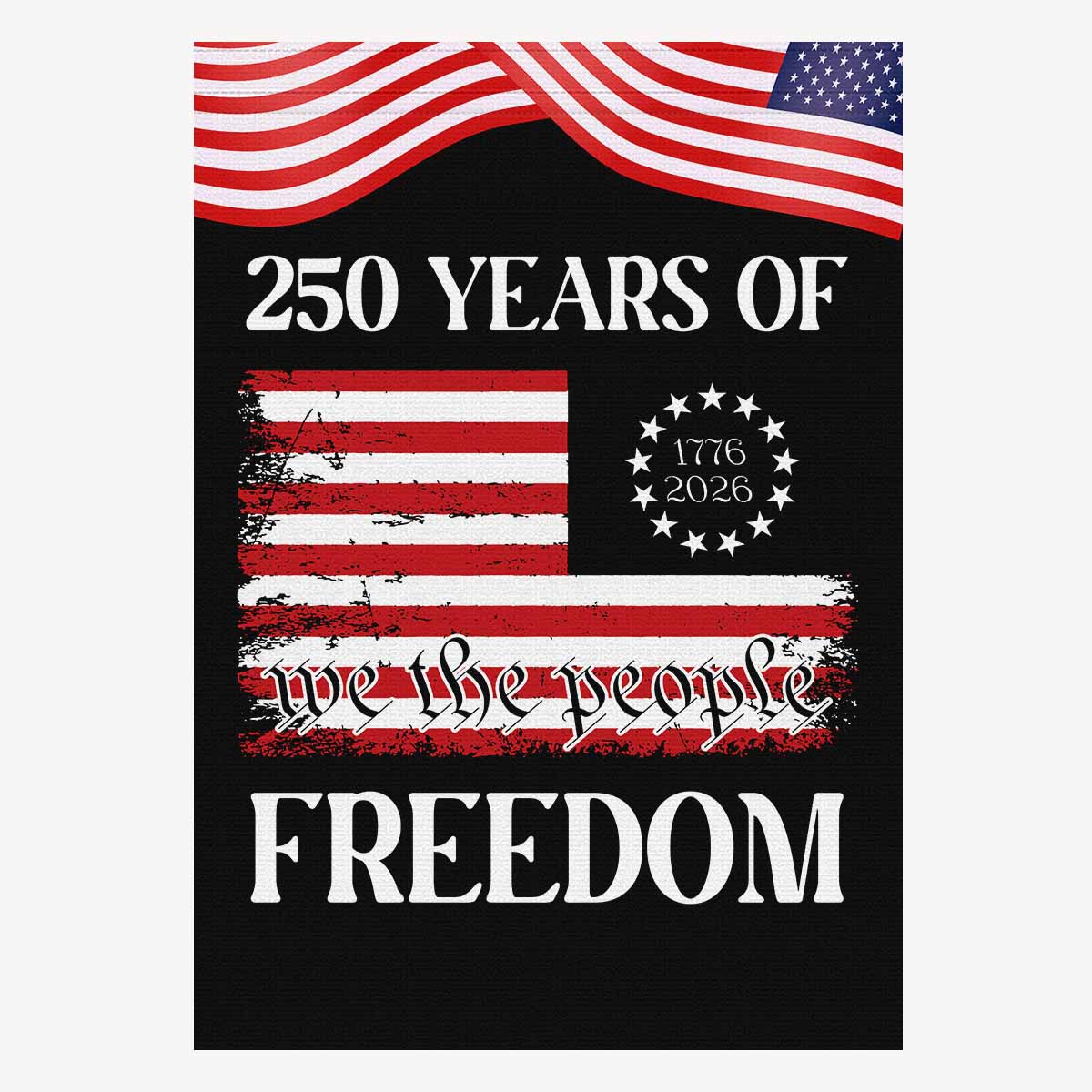 US 250th Anniversary House Flag – We The People Freedom Flag 1776–2026