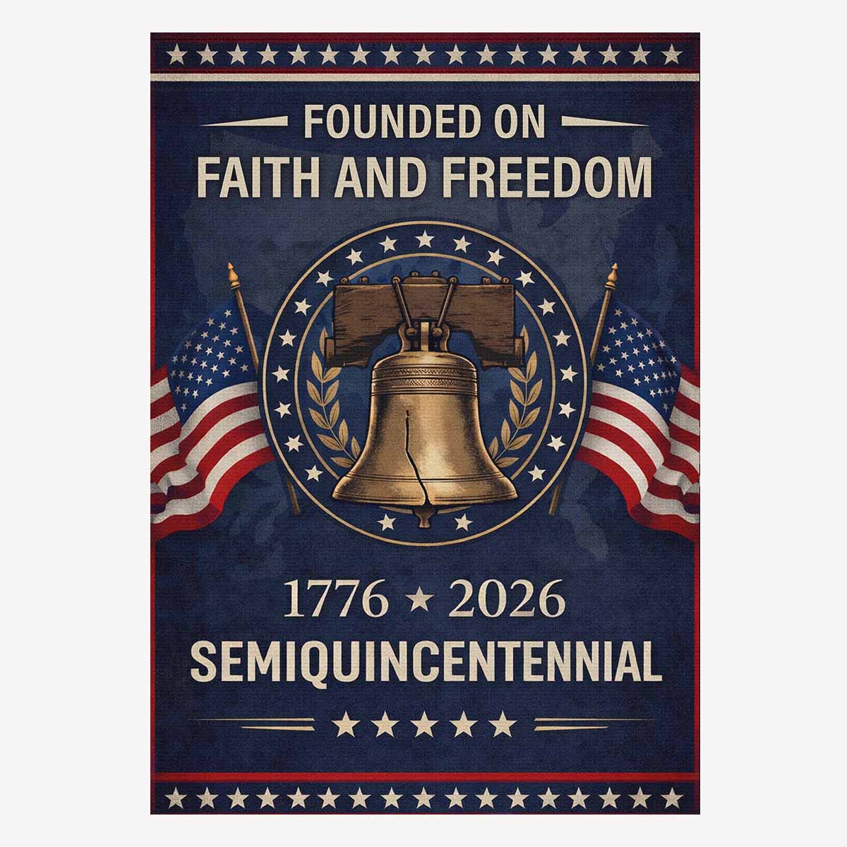 Founded on Faith and Freedom House Flag – 1776–2026 Semiquincentennial