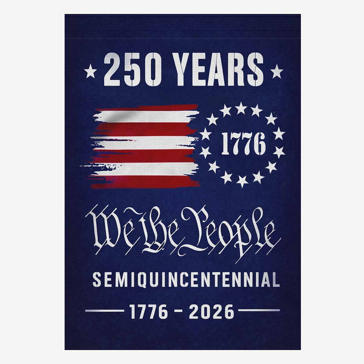 We The People 250 Years House Flag – 1776–2026 Patriotic Anniversary