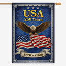 USA 250 Years House Flag ΓÇô 1776ΓÇô2026 Patriotic Anniversary Decor
